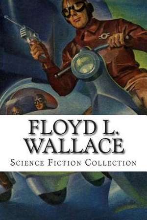 Floyd L. Wallace, Science Fiction Collection de Wallace, Floyd L.