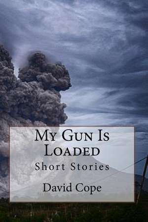 My Gun Is Loaded de David Cope