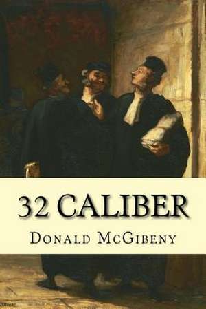 32 Caliber de Donald McGibeny