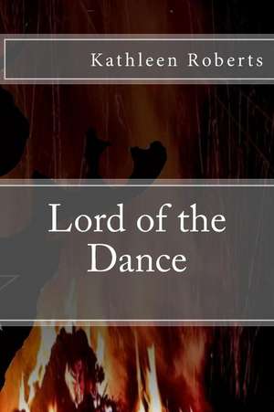 Lord of the Dance de Kathleen Roberts