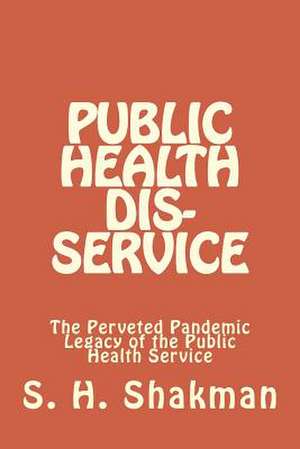 Public Health Dis-Service de S. H. Shakman