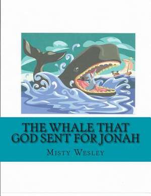 The Whale That God Sent for Jonah de Misty Lynn Wesley