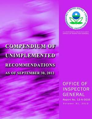 Compendium of Unimplemented Recommendations as of September 30, 2012 de U. S. Environmental Protection Agency