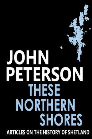 These Northern Shores de John Peterson