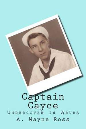 Captain Cayce de MR A. Wayne Ross