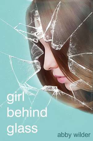 Girl Behind Glass de Abby Wilder