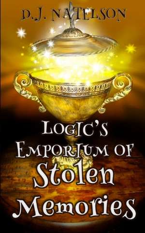 Logic's Emporium of Stolen Memories de Natelson, D. J.