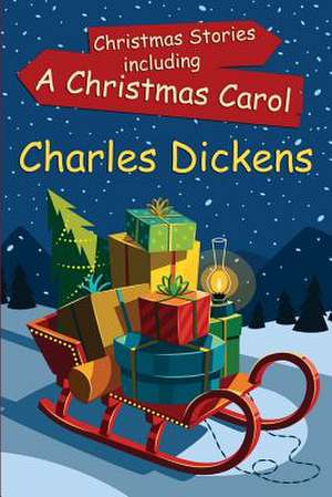 Christmas Stories Including a Christmas Carol de Charles Dickens