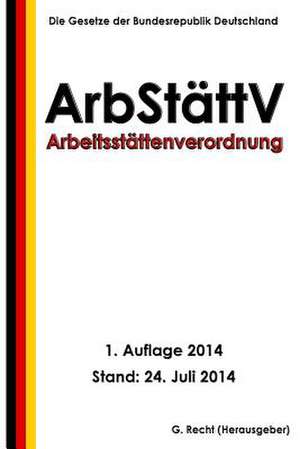 Arbeitsstattenverordnung - Arbstattv de G. Recht