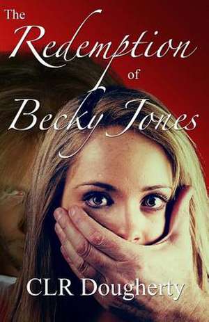 The Redemption of Becky Jones de C. L. R. Dougherty