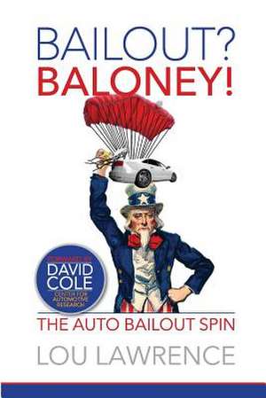 Bailout? Baloney! de Lou Lawrence