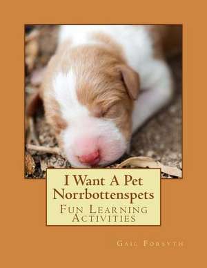 I Want a Pet Norrbottenspets de Gail Forsyth