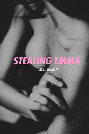 Stealing Emma de M. C. Roman