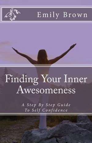 Finding Your Inner Awesomeness de Mrs Emily J. Brown