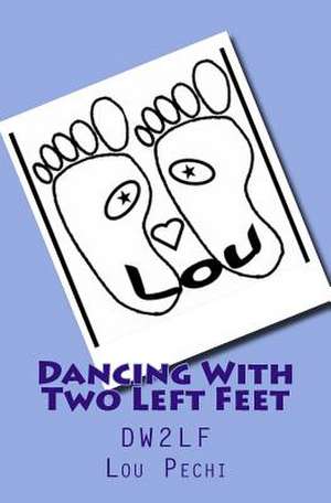 Dancing with Two Left Feet de Lou Pechi