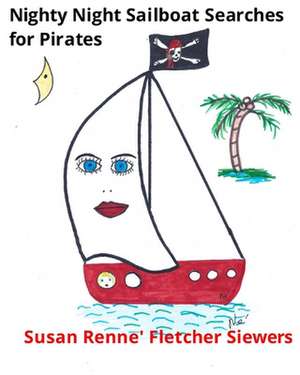 Nighty Night Sailboat Searches for Pirates de Susan Renne' Fletcher Siewers