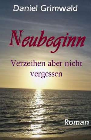 Neubeginn de Daniel Grimwald