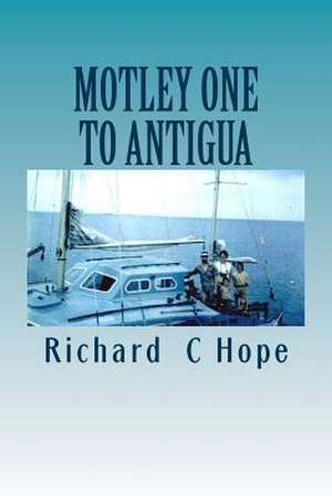 Motley One to Antigua de Richard C. Hope