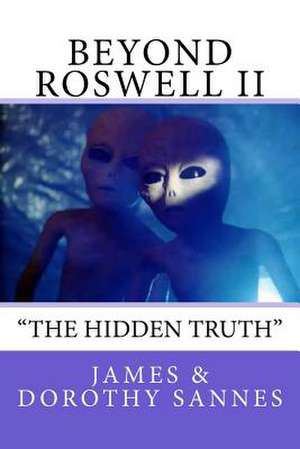 Beyond Roswell de James Sannes