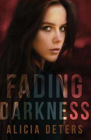 Fading Darkness de Alicia Deters