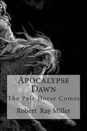 Apocalypse Dawn de Robert Ray Miller