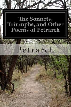 The Sonnets, Triumphs, and Other Poems of Petrarch de Petrarch