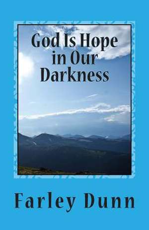 God Is Hope in Our Darkness Vol. 2 de Farley L. Dunn