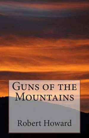 Guns of the Mountains de Robert Ervin Howard