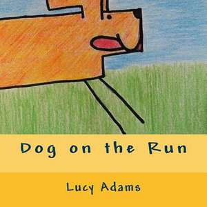 Dog on the Run de Lucy Adams