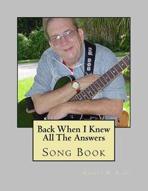 Back When I Knew All the Answers Song Book de Robert W. Blake