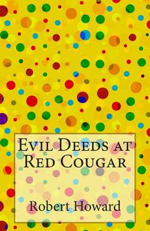 Evil Deeds at Red Cougar de Robert Ervin Howard