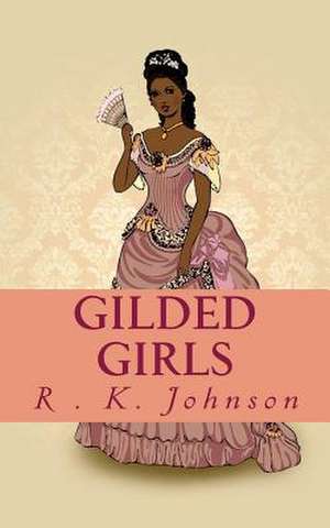 Gilded Girls de R. K. Johnson