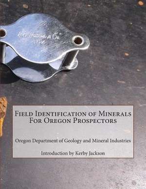 Field Identification of Minerals for Oregon Prospectors de Mineral Industries, Oregon Department of