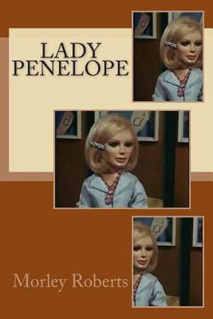 Lady Penelope de MR Morley Roberts