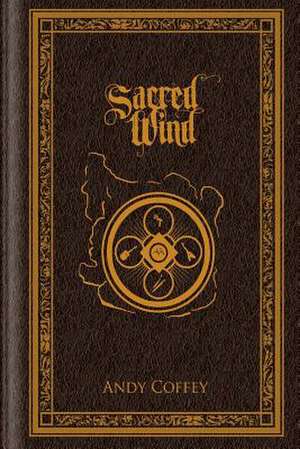 Sacred Wind de Andy Coffey