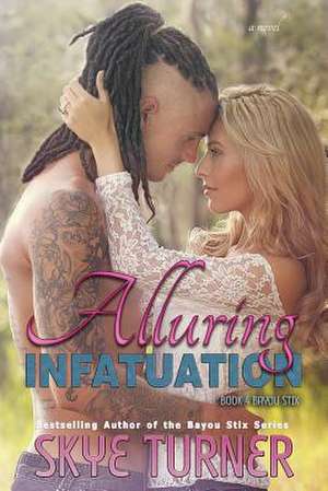 Alluring Infatuation de Skye Turner