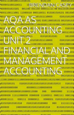 Aqa as Accounting Unit 2 Financial and Management Accounting de Brendan Casey