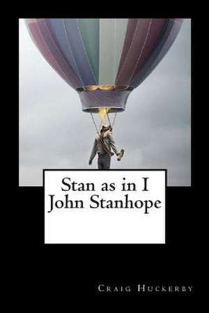 Stan as in Ijohn Stanhope de MR Craig Huckerby