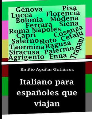 Italiano Para Espanoles Que Viajan de Emilio Aguilar Gutierrez