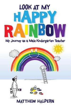 Look at My Happy Rainbow de Matthew Halpern