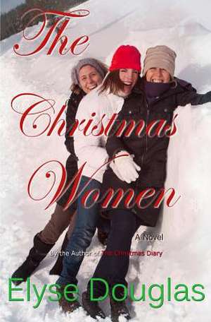 The Christmas Women de Elyse Douglas