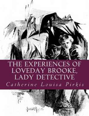 The Experiences of Loveday Brooke, Lady Detective [Large Print Edition] de Catherine Louisa Pirkis