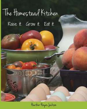 The Homestead Kitchen de Heather Hayes Jackson