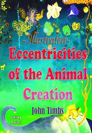 Eccentricities of the Animal Creation de John Timbs