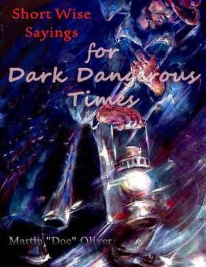 Short Wise Sayings for Dark Dangerous Times (Chinese Version) de Dr Martin W. Oliver Phd