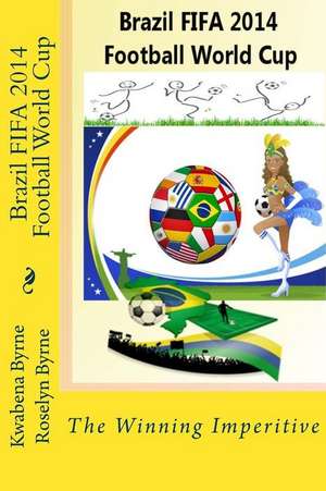 Brazil 2014 Fifa 2014 Football World Cup de Kwabina Byrne