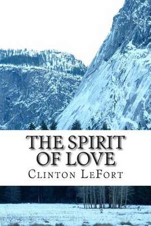 The Spirit of Love de Clinton R. Lefort