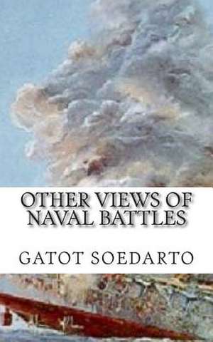 Other Views of Naval Battles de Gatot Soedarto