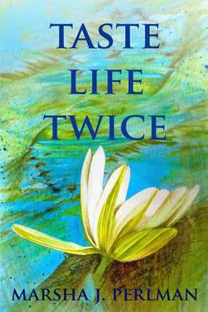 Taste Life Twice de Perlman, Marsha J.