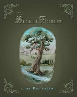 The Secret Forest de Clay Remington